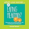 What's Your Excuse for not Eating Healthily? by Joanne Henson
