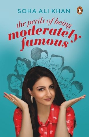 The Perils of Being Moderately Famous [Paperback] [Dec 01, 2017] Soha Ali Khan (Paperback)