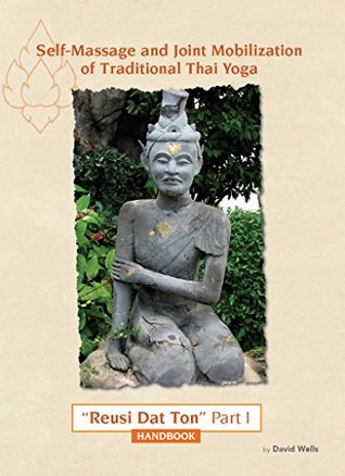 Self Massage and Joint Mobilization of Traditional Thai Yoga: Reusi Dat Ton Part 1 Handbook (Kindle Edition)