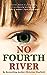 No Fourth River. A Novel Based on a True Story. A profoundly ... by Christine Clayfield