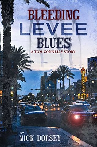 Bleeding Levee Blues (Tom Connelly Private Investigator Thriller Book 1)