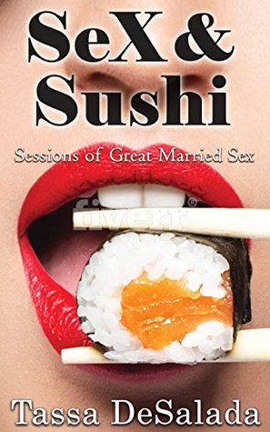 Sex and Sushi: Sessions of Great Married Sex (Kindle Edition)