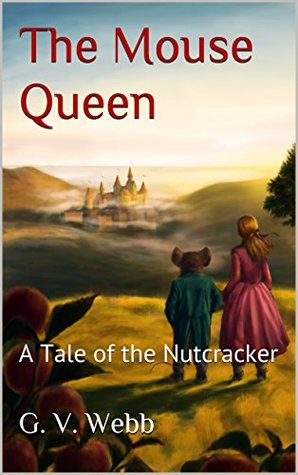 The Mouse Queen: A Tale of the Nutcracker (Kindle Edition)