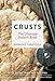 Crusts: The Ultimate Baker's Book with More than 300 Recipes from Artisan Bakers Around the World! (Baking Cookbook, Recipes from Bakeries, Books for Foodies, Home Chef Gifts) (Ultimate Cookbooks)