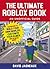 The Ultimate Roblox Book: An Unofficial Guide: Learn How to Build Your Own Worlds, Customize Your Games, and So Much More! (Unofficial Roblox Series)
