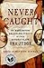 Never Caught: The Washingtons' Relentless Pursuit of Their Runaway Slave, Ona Judge