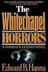 The Whitechapel Horrors by Edward B. Hanna