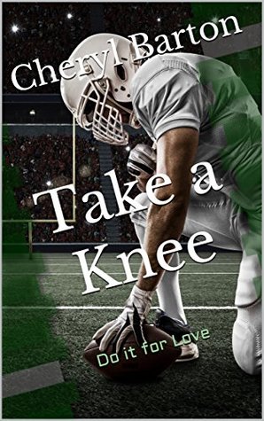 Take a Knee: Do it for Love (Kindle Edition)