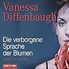 Die verborgene Sprache der Blumen by Vanessa Diffenbaugh