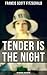 Tender is the Night by F. Scott Fitzgerald Tender is the Night by F. Scott Fitzgerald