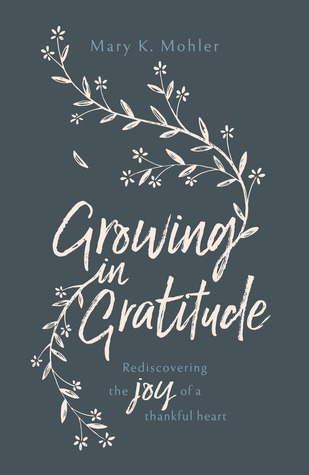 Growing in Gratitude: Rediscovering the Joy of a Thankful Heart (Paperback)