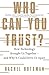 Who Can You Trust? - How Technology Brought Us Together - and Why It Could Drive Us Apart