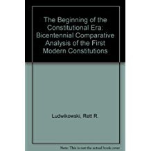 The Beginning of the Constitutional Era: A Bicentennial Comparative Analysis of the First Modern Constitutions