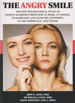 The Angry Smile: The New Psychological Study of Passive-Aggressive Behavior at Home, at School, in Marriages and Close Relationships, in the Workplace, and Online