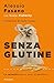 Senza glutine: La celiachia...