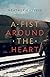 A Fist Around the Heart