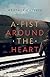 A Fist Around the Heart by Heather Chisvin