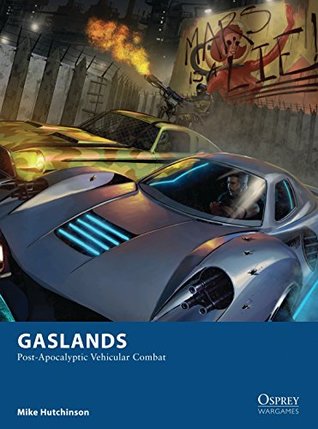 Gaslands: Post-Apocalyptic Vehicular Combat (Osprey Wargames)
