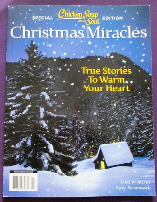 Chicken Soup for the Soul: Special Edition- Christmas Miracles-True Stories to Warm Your Heart
