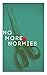 No More Normies: The First Notebook