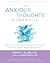 The Anxious Thoughts Workbook: Skills to Overcome the Unwanted Intrusive Thoughts that Drive Anxiety, Obsessions, and Depression (New Harbinger Self-Help Workbook)