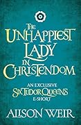 The Unhappiest Lady in Christendom