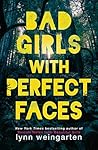 Bad Girls with Perfect Faces by Lynn Weingarten