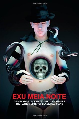 EXU MEIA NOITE, QUIMBANDA BLACK MAGIC SPELLS & RITUALS, THE PATRON SPIRIT OF BLACK MAGICIANS (Paperback)