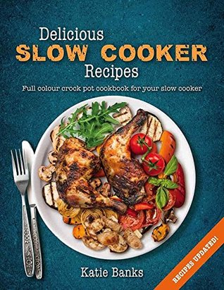 Delicious Slow Cooker Recipes: Full Colour Crock Pot Cookbook for your Slow Cooker (Kindle Edition)