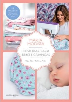 Maria Modista - Costurar para Bebés e Crianças