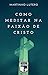 Como Meditar na Paixão de C...