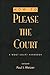 How to Please the Court: A Moot Court Handbook (Teaching Texts in Law and Politics 37)