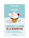 L'amour et la haine de la nourriture: Ou comment resoudre rapidement les troubles du comportement alimentaire