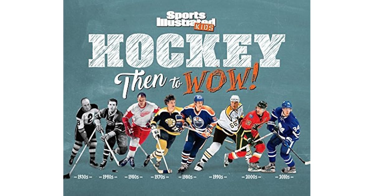 Hockey Then to WOW! by Sports Illustrated Kids