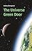 The Universe Green Door: Metaphysical Journey into the deepest Mysteries of the Universe