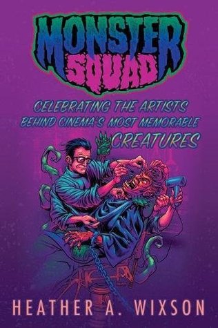 Monster Squad: Celebrating the Artists Behind Cinema's Most Memorable Creatures (Paperback)