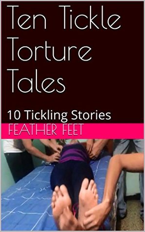 Ten Tickle Torture Tales: 10 Tickling Stories