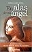 En alas de mi ángel: La his...
