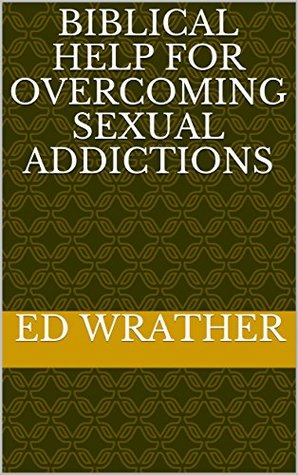 Biblical Help for Overcoming Sexual Addictions