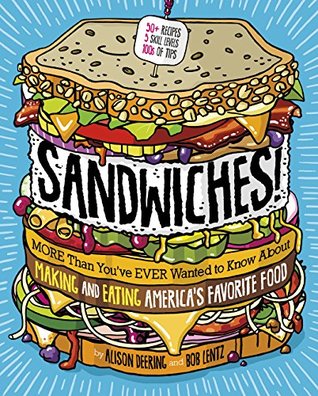 Sandwiches!: More Than You've Ever Wanted to Know about Making and Eating America's Favorite Food (Kindle Edition)