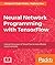 Neural Network Programming with TensorFlow by Manpreet Singh Ghotra
