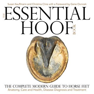 Essential Hoof Book: The Complete Modern Guide to Horse Feet - Anatomy, Care and Health, Disease Diagnosis and Treatment (Kindle Edition)