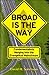Broad is the Way by David H. Sorenson