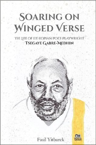 Soaring On Winged Verse, The Life of Ethiopian Poet-Playwright Tsegaye Gabre-Medhin (Paperback)