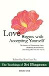 Book cover for Love Begins with Accepting Yourself: The Journey of Discovering Love, Deepening Relationships, and Being One with All That Is (The Teachings of Sri Bhagavan Book 1)