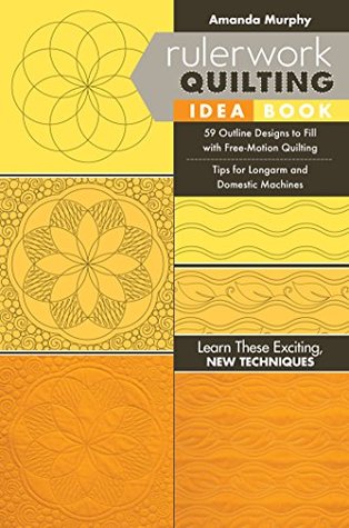 Rulerwork Quilting Idea Book: 59 Outline Designs to Fill with Free-Motion Quilting, Tips for Longarm and Domestic Machines (Kindle Edition)