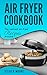 Air Fryer Cookbook: The Tas...