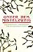 Unter dem Mistelzweig: Die ...