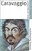 Caravaggio: Leben Werk Wirkung (German Edition)