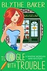 To Tangle with Trouble by Blythe Baker